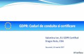 GDPR: Coduri de conduita si certificare · Transferuri catre tari terte sau organizatii internationale • Certificarea este voluntara