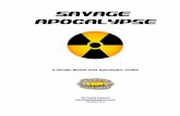 Savage Apocalypse - savagepedia.wikispaces.com Apocalypse v2.1... · This is the Apocalypse. World Creation Ideas This toolkit does not attempt to address post-apocalyptic world creation