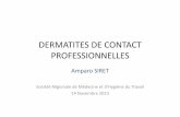DERMATITES DE CONTACT PROFESSIONNELLES - … · DERMATITES PROFESSIONNELLES • Dermates liées directement au travail – Dermate/eczéma de contact (85%) • Origine