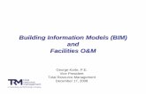 Building Information Models (BIM) and Facilities O&Medumug.org/ImpactofBIMonFacilities.pdf · Building Information Models (BIM) and ... • Building Information Modeling • BIM Case
