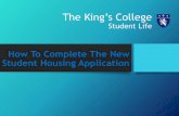How To Complete The New Student Housing Application · How To Complete The New Student Housing Application The King’s College Student Life. Log into Symplicity ... Documents Roommate