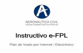 e-FPL Plan de Vuelo por Internet / Electrónico · e-FPL •Partes de la ventana e-FPL Área para aplicar filtros Área para aplicar filtros Área para aplicar filtros Área donde