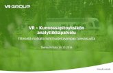 VR - Kunnossapitoyksikön analytiikka - tdwi.fi · VR - Kunnossapitoyksikön analytiikkapalvelu Yhteisellä matkalla kohti luotettavampaa tulevaisuutta Teemu Rintala 14.10.2016