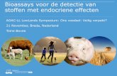 Bioassays voor de detectie van stoffen met endocriene effecten · Bioassays voor de detectie van stoffen met endocriene effecten AOAC-LL LowLands Symposium: Ons ... Breda, Nederland