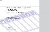 Teach Yourself JAVA - 國立臺灣大學 資訊工程學系r93020/eBook/Teach Yourself Java In 21... · Teach Yourself JAVA in 21 Days. M T W T F S S. 21. ii. P2/V4SQC6 TY Java in