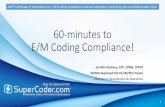 60-minutes to E/M Coding Compliance! - SuperCoder · 60-minutes to E/M Coding Compliance! Jennifer Godreau ... A dentist in the circumstances specified in 42 CFR 424.13(d). (3) ...
