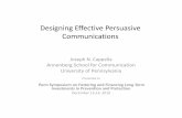 Designing Effective Persuasive Communications - OIDopim.wharton.upenn.edu/risk/confs/2010Dec13-14-ImpactConf/201012... · Designing Effective Persuasive Communications Joseph N. Cappella