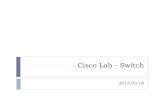Cisco Lab - Switch - 國立臺灣大學 資訊工程學系 · Cisco Lab - Switch 2013.03.18 大綱 Multi-LAN VLAN TRUNK VTP ACL Port Channel Routing InterVLAN Routing ... Switch(config)#interface