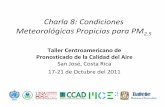 Charla 8: Condiciones Meteorológicas Propicias para PM2mce2.org/wmogurme/images/workshops/2011/costarica/docs/8_Meteo... · – Aéreos, como el viento, acuosos, como la lluvia,