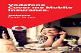 Vodafone Cover me Mobile Insurance. · 6 7 1. Definitions Agreement Your ongoing service agreement with Vodafone. Excess the amount of each claim that You must pay or bear. In Use
