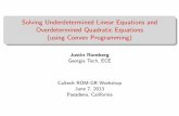 Solving Underdetermined Linear Equations and ...rom-gr/slides/Justin_Romberg.pdf · Solving Underdetermined Linear Equations and Overdetermined Quadratic Equations (using Convex Programming)