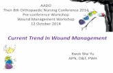 Current Trend In Wound Management - AADO · Current Trend In Wound Management Kwok Wai Yu ... Surgical and sharp debridement ... Glenn S. Management of Wounds with Antibacterial Medical