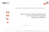 Secret professionnel et travail social E aujourd hui J · Secret professionnel et travail social aujourd'hui –document du GREJ novembre 2007 p.1 Groupe de Réflexion Ethico-Juridique