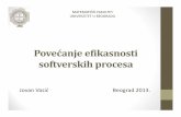 26 - Povecanje efikasnosti softverskih procesa - Vasic …poincare.matf.bg.ac.rs/~vladaf/Courses/Matf RS2/Prezentacije/SE 26... · odgovori i utvrdilo da li su nova poboljšanja procesa