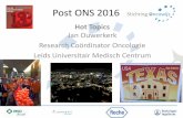 Jan Ouwerkerk Research Coördinator Oncologie Leids ... Hot Topics 2016.pdf · S t ich t ing Onc o wijs Post ONS 2016 Hot Topics Jan Ouwerkerk Research Coördinator Oncologie Leids