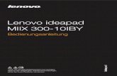 Lenovo ideapad MIIX 300-10IBY - noteboox.de · Lenovo ideapad MIIX 300-10IBY Lesen Sie die Sicherheitshinweise und wichtigen Tipps in den beigefügten Gebrauchsanweisungen, bevor