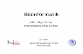Z-Box Algorithmus Preprocessing eines Strings · Ulf Leser Wissensmanagement in der Bioinformatik Bioinformatik Z-Box Algorithmus Preprocessing eines Strings