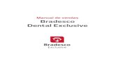 Manual de vendas - bradescoseguros.com.br · 3 BRADESCO EX CLUSIVE SoBrE a BraDESco DEntal A Bradesco Dental, marca do Grupo OdontoPrev, é líder no mercado de assistência odontológica