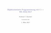 Objektorientierte Programmierung mit C++ WS 2016/2017 · Objektorientierte Programmierung mit C++ WS 2016/2017 AndreasF.Borchert Universität Ulm 1.März2017
