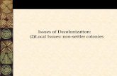Issues of Decolonization: (2)Local Issues: non-settler ... 2013/lectures/feb 11... · Decolonization process ... (including independence of India), ... Local Issues: non-settler colonies