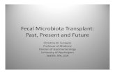 Fecal Microbiota Transplant: Past, Present and Future · Fecal Microbiota Transplant: Past, Present and Future ... • Vanco pulse regimen 125 mg qidx 10 d, then one pill every 3