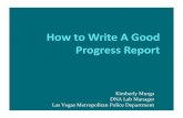 How to Write A Good Progress Report - projects.nfstc.org · How to Write A Good Progress Report Kimberly Murga DNA Lab Manager Las Vegas Metropolitan Police Department