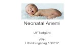 Neonatal Anemi - blf.net Hem tedgard.pdf · Fysiologisk anemi efter partus • Fullgångna – fallande Hb fram till 2-3 mån ålder – börjar stiga vid 4-6 mån ålder • Prematura