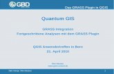 Quantum GIS - QGIS Anwendergruppe Schweiz · Dipl.-Geogr. Otto Dassau 1 Das GRASS Plugin in QGIS Quantum GIS GRASS Integration Fortgeschrittene Analysen mit dem GRASS Plugin QGIS