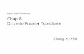 Digital Signal Processing Chap 8. Discrete Fourier Transformmcl.korea.ac.kr/.../11/08_Discrete-Fourier-Transform.pdf · 2013-11-13 · Chap 8. Discrete Fourier Transform Chang-Su