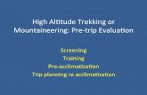 High%Al(tude%Trekking%or% … · High%Al(tude%Trekking%or% Mountaineering:%Pre6trip%Evaluaon% Screening% Training% Pre6acclimazaon% Trip%planning%re%acclimazaon%