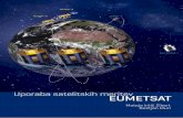 EUMETSAT - arso.gov.si agenciji/knjižnica/publikacije/Satelitske... · Multispektralne satelitske meritve satelita Meteosat se osvežujejo vsakih 5 oziroma 15 minut, ... vključujejo