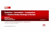 Evolution Innovation Localization Huawei Device Strategy ... · HUAWEI TECHNOLOGIES CO., LTD.  TEN YEARS OF CONNECTING EUROPE Huawei Industry Analyst Summit –Europe 2011 …