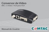 BNC / S-Vídeo / VGA para VGA - comtac.com.br · site e faça download do manual em PDF ... S-Vídeo e VGA para VGA sem a necessidade de um computador; ... (BNC, S-Vídeo ou VGA),