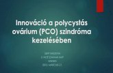 Innováció a polycystás ovárium (PCO) szindrómanoe-egeszsegkozpont.hu/wp-content/uploads/2015/03/Innováció-a... · Innováció a polycystás ovárium (PCO) szindróma kezelésében