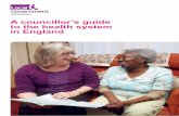 A councillor’s guide to the health system in England · 2 A Councillor’s Guide to the Health System in England ... in ‘The social determinants of health and the role of ...