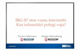 BIG-IP otse vastu internetti. Kas tulemüüri polegi vaja? · BIG-IP otse vastu internetti. Kas tulemüüri polegi vaja? ... BIG-IP ASM Positive and ... BIG-IP LTM and DNS