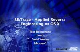 RE:Trace – Applied Reverse Engineering on OS X The... · DTrace Background • Kernel-based dynamic tracing framework • Created by Sun Microsystems • First released with Solaris™
