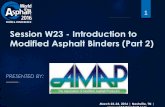 Session W23 - Introduction to Modified Asphalt Binders ... · March 22-24, 2016 | Nashville, TN | www worldofasphalt com Session W23 - Introduction to Modified Asphalt Binders (Part