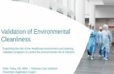 Validation of Environmental Cleanliness - 2016 …2016.acipcconference.com.au/wp-content/uploads/2016/12/Tuesday... · Examining the role of the Healthcare environment and cleaning