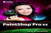 Guida di valutazione di Corel PaintShop Pro X4 · Guida di valutazione [ 1 ] Introduzione a Corel® PaintShop™ Pro X4 Corel® PaintShop™ Pro X4 è una soluzione ideale per gestire,