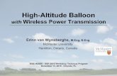 High-Altitude Balloon - mtu.edu · High-Altitude Balloon with Wireless Power Transmission Erinn van Wynsberghe . 19 Advantages ... • Military: Intelligence, Surveillance, Reconnaissance