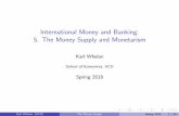 International Money and Banking: 5. The Money Supply … · What Is the Money Supply? Economists tend to use the term \money" di erently than most people. While people may say a rich