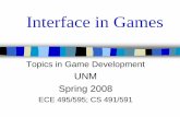 Interface in Games - The University of New Mexicoangel/GAME/Interface in Games.pdf · Interface in Games Topics in Game Development UNM Spring 2008 ECE 495/595; CS 491/591