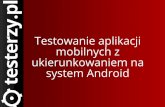 Testowanie aplikacji mobilnych z ukierunkowaniem na …prev.testwarez.pl/wp-content/uploads/2014/10/LukaszZlocki... · • MonkeyTalk jest paczką .zip, ... • MonkeyTalk umożliwia