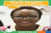 Teach English - Toronto District School Board · Teach English as a Second Language tdsbTESL.catdsbTESL.ca Teach English as a Second Language
