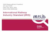 International Railway Industry Standard (IRIS) · Anforderungen Zertifikat ISO 9001 Anforderungen Zertifikat IRIS Maximalanforderungen IRIS. ... ISO 10005 Leitfaden QM-Pläne), Management