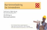Karriereveiledning for innvandrere - …karrierentno.triomedia.no/wp-content/uploads/2014/10/Kristin... · Karriereveiledning for innvandrere Samling om rådgivning og Karriereveiledning