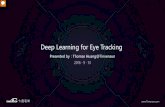 Deep Learning for Gaze Trackingimages.nvidia.com/cn/gtc/downloads/pdf/ecs/6 Deep Learning for Eye... · What is eye tracking? Eye tracking is the process of estimating the gaze direction