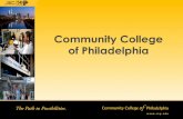 Community College of Philadelphia - University of … · • Community College of Philadelphia offers more than 70 associate’s degree, academic and proficiency certificate programs