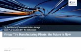 Virtual Tire Manufacturing Plants: the Future is Now · Virtual Tire Manufacturing Plants: the Future is Now . ... Seasonality of demand • Product mix ... • Perishability Product